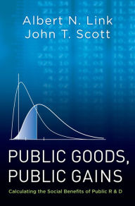 Title: Public Goods, Public Gains: Calculating the Social Benefits of Public R&D, Author: Albert N. Link