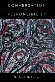 Title: Conversation and Responsibility, Author: Michael McKenna