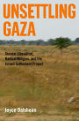 Unsettling Gaza: Secular Liberalism, Radical Religion, and the Israeli Settlement Project