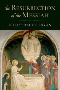 Title: The Resurrection of the Messiah, Author: Christopher Bryan