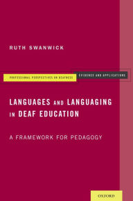 Title: Languages and Languaging in Deaf Education: A Framework for Pedagogy, Author: Ruth Swanwick