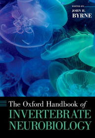 Title: The Oxford Handbook of Invertebrate Neurobiology, Author: John H. Byrne