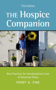 Title: The Hospice Companion: Best Practices for Interdisciplinary Care of Advanced Illness, Author: Perry G. Fine