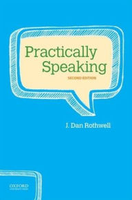Title: Practically Speaking / Edition 2, Author: J. Dan Rothwell