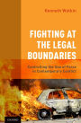 Fighting at the Legal Boundaries: Controlling the Use of Force in Contemporary Conflict