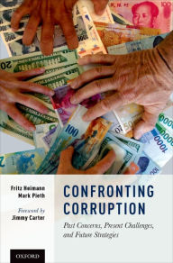 Title: Confronting Corruption: Past Concerns, Present Challenges, and Future Strategies, Author: Fritz Heimann