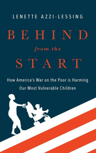 Behind from the Start: How America's War on the Poor is Harming Our Most Vulnerable Children