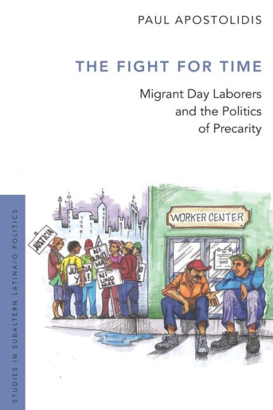 the Fight For Time: Migrant Day Laborers and Politics of Precarity