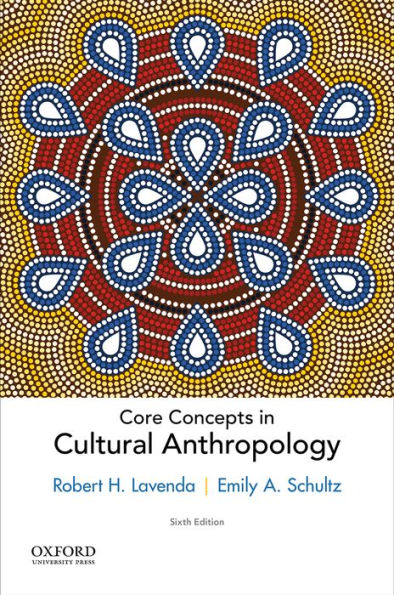 Core Concepts in Cultural Anthropology / Edition 6