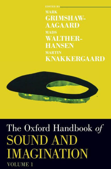 The Oxford Handbook of Sound and Imagination, Volume 1