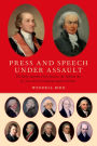 Press and Speech Under Assault: The Early Supreme Court Justices, the Sedition Act of 1798, and the Campaign against Dissent