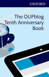 Title: The OUPblog Tenth Anniversary Book: Ten Years of Academic Insights For the Thinking World, Author: Alice Northover