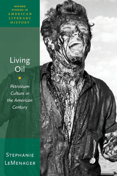 Living Oil: Petroleum Culture the American Century