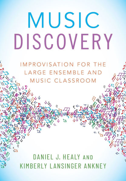 Music Discovery: Improvisation for the Large Ensemble and Classroom