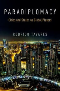 Title: Paradiplomacy: Cities and States as Global Players, Author: Rodrigo Tavares