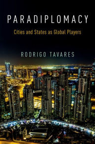 Title: Paradiplomacy: Cities and States as Global Players, Author: Rodrigo Tavares