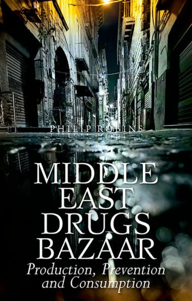 Middle East Drugs Bazaar: Production, Prevention and Consumption