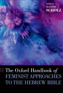 the Oxford Handbook of Feminist Approaches to Hebrew Bible