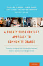 A Twenty-First Century Approach to Community Change: Partnering to Improve Life Outcomes for Youth and Families in Under-Served Neighborhoods