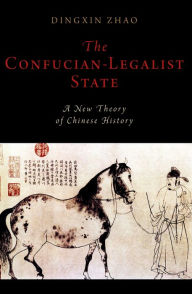 Free mobi ebook downloads The Confucian-Legalist State: A New Theory of Chinese History by Dingxin Zhao  9780199351732 in English