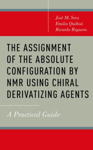 Title: The Assignment of the Absolute Configuration by NMR Using Chiral Derivatizing Agents: A Practical Guide, Author: José M. Seco