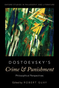 Title: Dostoevsky's Crime and Punishment: Philosophical Perspectives, Author: Robert Guay