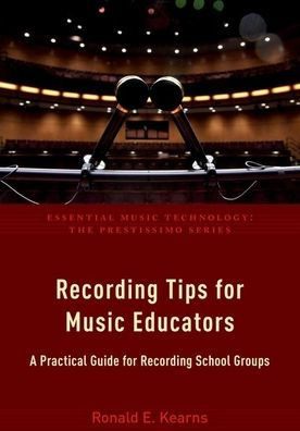 Recording Tips for Music Educators: A Practical Guide for Recording School Groups