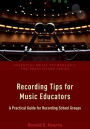 Recording Tips for Music Educators: A Practical Guide for Recording School Groups