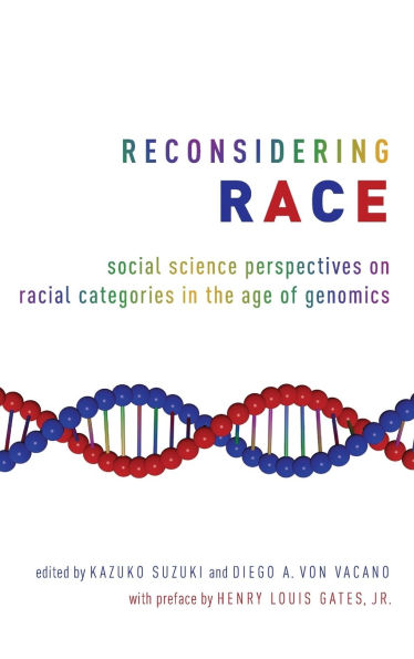 Reconsidering Race: Social Science Perspectives on Racial Categories the Age of Genomics