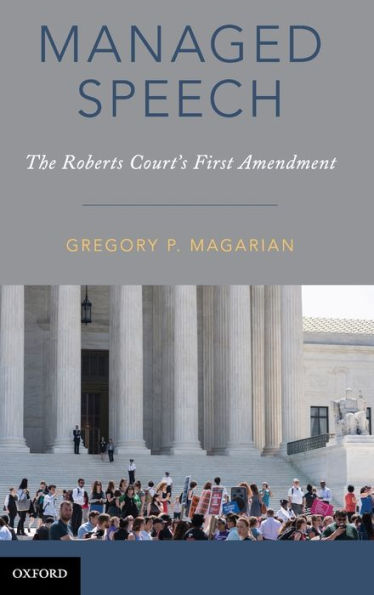 Managed Speech: The Roberts Court's First Amendment