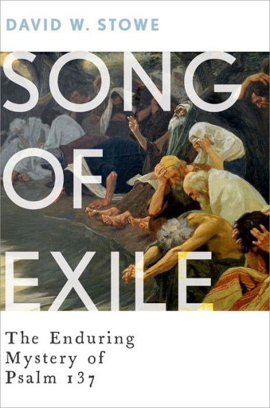 Song of Exile: The Enduring Mystery Psalm 137