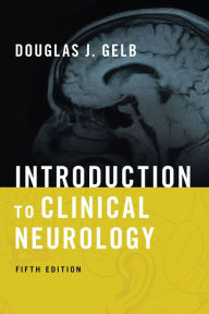 Title: Introduction to Clinical Neurology, Author: Douglas J. Gelb MD