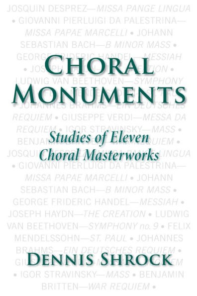 Choral Monuments: Studies of Eleven Choral Masterworks