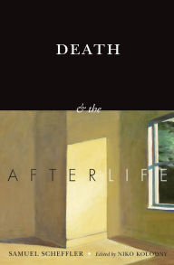 Title: Death and the Afterlife, Author: Samuel Scheffler