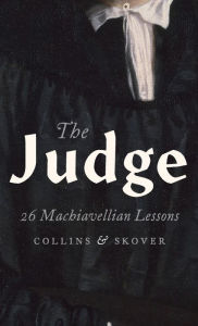 Title: The Judge: 26 Machiavellian Lessons, Author: Ronald K.L. Collins