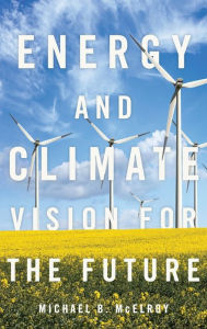 Title: Energy and Climate: Vision for the Future, Author: Michael B. McElroy