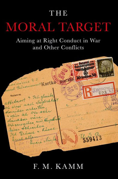 The Moral Target: Aiming at Right Conduct in War and Other Conflicts