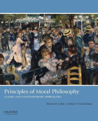 Download pdf textbooks free Principles of Moral Philosophy: Classic and Contemporary Approaches (English Edition) 9780190491000 by Steven M. Cahn, Andrew T. Forcehimes