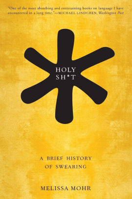 Holy Sh*t: A Brief History of Swearing 9780190491680_p0_v2_s550x406