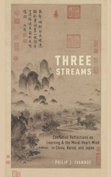 Three Streams: Confucian Reflections on Learning and the Moral Heart-Mind China, Korea, Japan