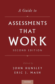 Title: A Guide to Assessments That Work / Edition 2, Author: John Hunsley