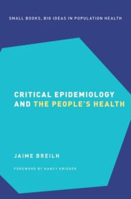 Title: Critical Epidemiology and the People's Health, Author: Jaime Breilh