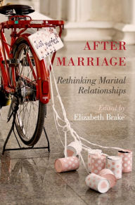 Title: After Marriage: Rethinking Marital Relationships, Author: Elizabeth Brake