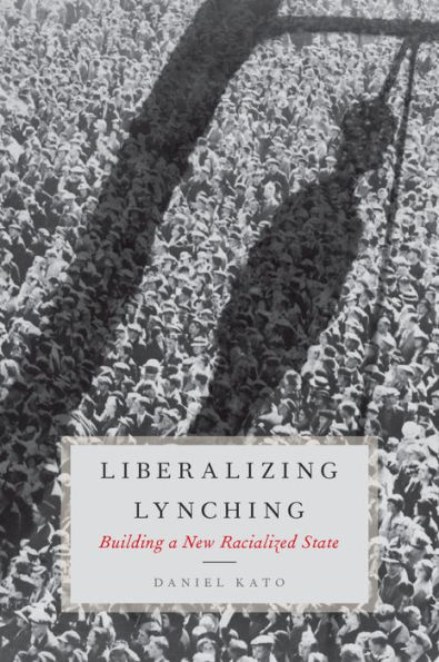 Liberalizing Lynching: Building a New Racialized State