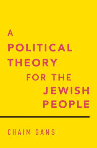 Title: A Political Theory for the Jewish People, Author: Chaim Gans