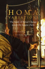 Title: Homa Variations: The Study of Ritual Change across the Longue Dur?e, Author: Richard K. Payne