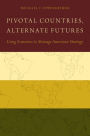 Pivotal Countries, Alternate Futures: Using Scenarios to Manage American Strategy