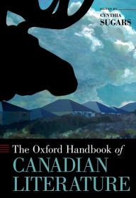 Title: The Oxford Handbook of Canadian Literature, Author: Cynthia Sugars