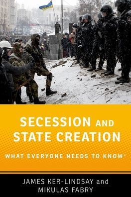 Secession and State Creation: What Everyone Needs to Knowï¿½