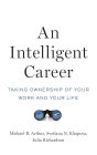 An Intelligent Career: Taking Ownership of Your Work and Your Life